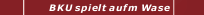 BKU spielt aufm Wase