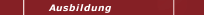 Ausbildung